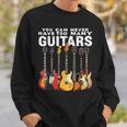 You Can Never Have Too Many Guitars Music Guitar Sweatshirt Gifts for Him