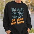 Hast Du Die Schokolade Gesehen Candy S Sweatshirt Geschenke für Ihn