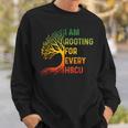 Hbcu Black History Month I'm Rooting For Every Hbcu Educated Sweatshirt Gifts for Him