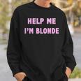 Help Me I'm Blonde Sweatshirt Geschenke für Ihn