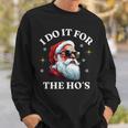 I Do It For The Ho's Santa Sweatshirt Geschenke für Ihn