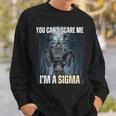 Ich Bin The Sigma Du Kannst Mich Nicht Erschrecken Wolf Meme Alpha Sweatshirt Geschenke für Ihn