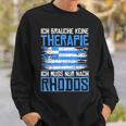 Ich Brauche Keine Therapie Ich Muss Nur Nach Rhodos Sweatshirt Geschenke für Ihn