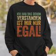 Ich Hab Das Schonerstanden Ist Mir Nur Egal Sweatshirt Geschenke für Ihn