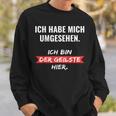 Ich Habe Mich Umsehen Sweatshirt Geschenke für Ihn