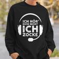 Ich Hördich Nicht Ich Zocke Gamer Joke Slogan Nerd Sweatshirt Geschenke für Ihn