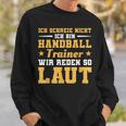 Ich Schreie Nicht Ich Bin Handball Trainer Sweatshirt Geschenke für Ihn