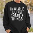 I'm Charlie Doing Charlie Things Saying Christmas Idea Sweatshirt Gifts for Him