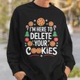 I'm Here To Delete Your Cookies Tech Baking Humour Sweatshirt Geschenke für Ihn