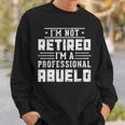 I'm Not Retired I'm A Professional Abuelo Fathers Day Sweatshirt Gifts for Him