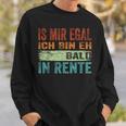 Ist Mir Egal Ich Bin Eh Bald In Retire Sweatshirt Geschenke für Ihn