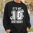 It's My 10Th Birthday Soccer Player 10Th Birthday Player Sweatshirt Gifts for Him