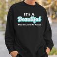 It's A Beautiful Day To Leave Me Alone Sweatshirt Gifts for Him
