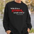 If It’s Just A Symbol Then To Hell With It Sweatshirt Gifts for Him