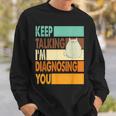 Keep Talking I'm Diagnosing You Sarcasm Cat Humour Sweatshirt Geschenke für Ihn