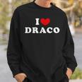 I Love Draco I Love Draco Sweatshirt Geschenke für Ihn