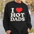 I Love Hot Dads I Heart Hot Dads I Adore Hot Dad Sweatshirt Geschenke für Ihn