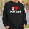 I Love Tortas I Heart Tortas Sweatshirt Gifts for Him