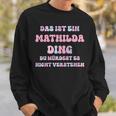 Mathilda Saying First Name Birthday Sweatshirt Geschenke für Ihn