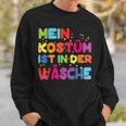 Mein Kostüm Ist In Der Wäsche For Carnival Fancy Dress Costume Sweatshirt Geschenke für Ihn