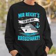 Mir Reicht's Ich Geh Auf Kreuzfahrt Kreuzfahrt Mein Schiff Sweatshirt Geschenke für Ihn