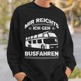 Mir Reichts Ich Geh Busfahrenen Ich Reichts Ich Geh Busfahren Sweatshirt Geschenke für Ihn