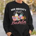 Mir Reicht's Ich Geh Crafts Hobby Hobbyist Slogan Sweatshirt Geschenke für Ihn