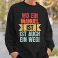 With Name Manuel Wo Ein Manuel Istorname Sweatshirt Geschenke für Ihn