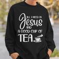 All I Need Is Jesus And A Cup Of TeaSweatshirt Gifts for Him