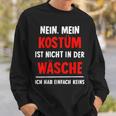 Nein Kostüm Nicht In Der Wäsche Hab Keins Carnival Sweatshirt Geschenke für Ihn