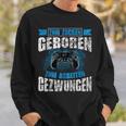 Nerd Gamer Zum Zocken Geboren Zum Arbeiten Zwungen S Sweatshirt Geschenke für Ihn