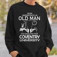 Old Man Old Man Graduated Coventry University Sweatshirt Gifts for Him