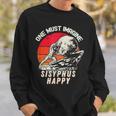 One Must Imagine Sisyphus Happy Cool Sisyphus Meme Sweatshirt Geschenke für Ihn