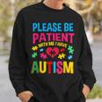 Please Be Patient With Me I Have Autism Vintage Sweatshirt Gifts for Him