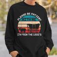 Please Be Patient With Me I'm From The 1900'S Saying Sweatshirt Gifts for Him