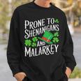 Prone To Shenanigans And & Malarkey St Patrick's Day Green Sweatshirt Gifts for Him