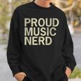 Proud Music Nerd Music Lover Music Passion Melophile Sweatshirt Gifts for Him