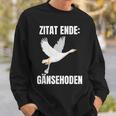 Quote End Goose Testicles Sweatshirt Geschenke für Ihn