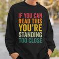 If You Can Read This You'Re Standing Too Close Sweatshirt Gifts for Him If You Can Read This You'Re Standing Too Close Sweatshirt Gifts for Him