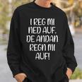 I Reg Mi Ned Auf Bayern Bavarian Humour Bavarian Sweatshirt Geschenke für Ihn