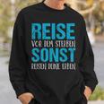 Reiseor Dem Sterben Sonst Reisen Dein Erben Sweatshirt Geschenke für Ihn