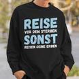 Reiseor Dem Sterben Sonst Reisen Deine Erben Humour German Sweatshirt Geschenke für Ihn