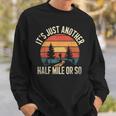 Retro Hiking It's Just Another Half Mile Or So Sweatshirt Gifts for Him