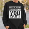 Rules For Dating My Daughter Sweatshirt Gifts for Him
