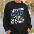 Serving God One Decibel At a Time Church Production Sweatshirt Gifts for Him