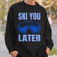 Ski You Later Ski Sayings Skiing Ski Sports Sweatshirt Geschenke für Ihn