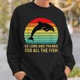 So Long And Thank You For The Whole Fishintage Sweatshirt Geschenke für Ihn