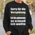 Sorry Für Dieerspätung Lustiges Wortwitz Statement Fun Sweatshirt Geschenke für Ihn