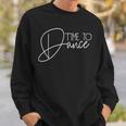 Time To Dance Time For Dancing Dancer Dance Movement Sweatshirt Geschenke für Ihn