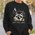 Trash Can Not Cannot Raccoon Sweatshirt - Funny Eco Activist Top Gifts for Him